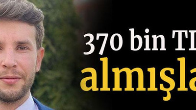 370 bin TL’ye almışlar!